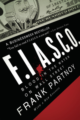 F.I.A.S.C.O.: Blood in the Water on Wall Street - Partnoy, Frank