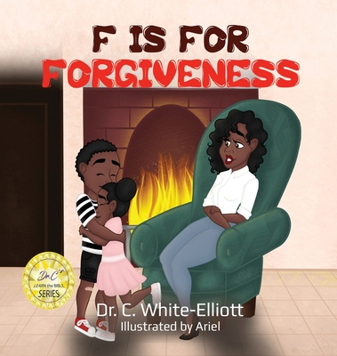 F is for Forgiveness - White-Elliott, Cassundra, Dr.