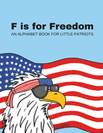 F is for Freedom: an alphabet book for patriots