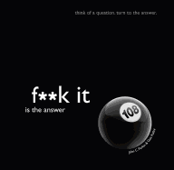F**k It Is the Answer