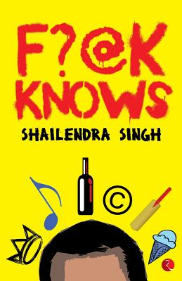 F?@k Knows - Singh, Shailendra