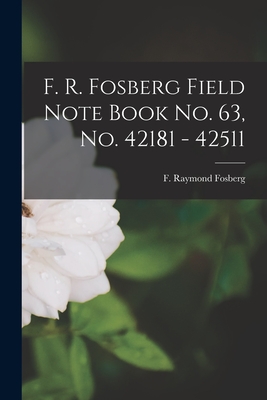 F. R. Fosberg Field Note Book No. 63, No. 42181 - 42511 - Fosberg, F Raymond (Francis Raymond) (Creator)