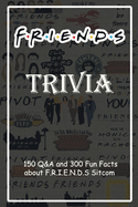 F.R.I.E.N.D.S Trivia: 150 Q&A and 300 Fun Facts about F.R.I.E.N.D.S Sitcom: Holiday Activities, Gift for Friend