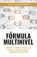 F?rmula Multinivel: Obt?n el rango ms alto, gana 7 cifras y vive la libertad financiera