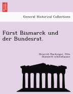 F rst Bismarck Und Der Bundesrat.