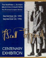 F. Scott Fitzgerald: Centenary Exhibition, September 24, 1896-September 24, 1996: The Matthew J. and Arlyn Bruccoli Collection, the Thomas Cooper Library - Bruccoli, Matthew J, Professor, and Thomas Cooper Library