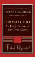 F. Scott Fitzgerald: Trimalchio: An Early Version of 'The Great Gatsby'