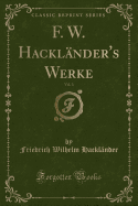 F. W. Hackl?nder's Werke, Vol. 3 (Classic Reprint)