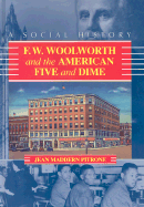 F.W. Woolworth and the American Five and Dime: A Social History