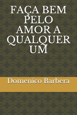 Fa?a Bem Pelo Amor a Qualquer Um - Tem?stocles de Oliveira, Jander (Translated by), and Barbera, Domenico