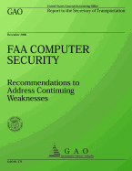 FAA Computer Security: Recommenations to Address Continuing Weaknesses