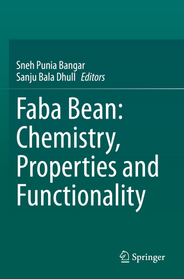 Faba Bean: Chemistry, Properties and Functionality - Punia Bangar, Sneh (Editor), and Bala Dhull, Sanju (Editor)