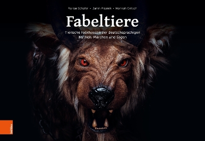 Fabeltiere: Tierische Fabelwesen Der Deutschsprachigen Mythen, Marchen Und Sagen - Schafer, Florian, and Gritsch, Hannah, and Pisarek, Janin