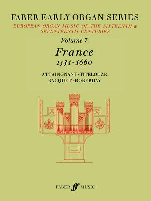 Faber Early Organ, Vol 7: France 1531-1660 - Dalton, James (Editor)