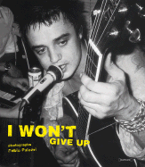 Fabio Paleari: I Won't Give Up - Paleari, Fabio (Photographer), and Montgomery, Robert, PhD (Text by)