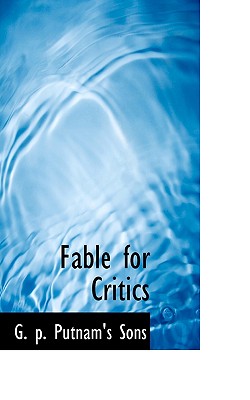 Fable for Critics - P Putnam's Sons, G