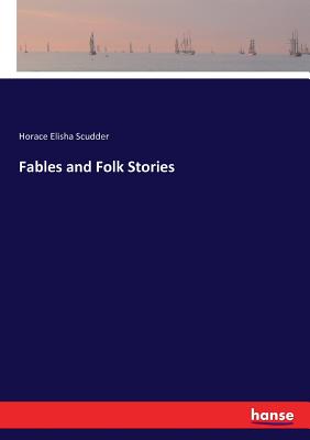 Fables and Folk Stories - Scudder, Horace Elisha