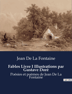 Fables Livre I Illustrations par Gustave Dor?: Po?sies et po?mes de Jean De La Fontaine