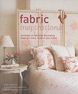 Fabric Inspirations: Hundreds of Fabulous Decorating Ideas for Every Room in Your Home