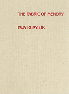 Fabric of Memory: Ewa Kuryluk: Cloth Works, 1978-1987