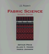 Fabric Science - Pizzuto, Joseph J, and Price, Arthur (Revised by), and Cohen, Allen C (Revised by)