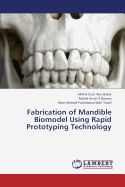 Fabrication of Mandible Biomodel Using Rapid Prototyping Technology