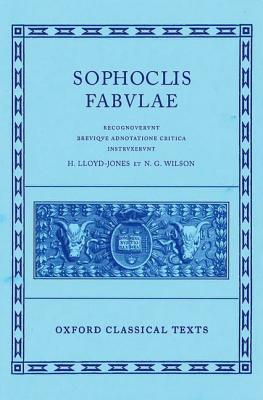 Fabulae - Sophocles, and Lloyd-Jones, Hugh (Editor), and Wilson, N G (Editor)