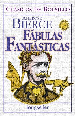 Fabulas Fantasticas - Bierce, Ambrose