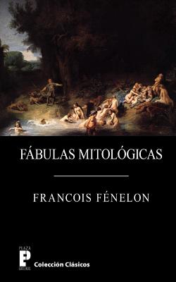 Fabulas Mitologicas - Fenelon, Francois, Archbishop