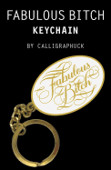 Fabulous Bitch Keychain