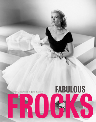 Fabulous Frocks - Gristwood, Sarah, and Eastoe, Jane