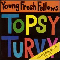 Fabulous Sounds of the Pacific Northwest/Topsy Turvy - The Young Fresh Fellows