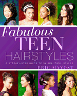 Fabulous Teen Hairstyles: A Step-By-Step Guide to 34 Beautiful Styles