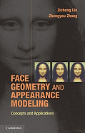 Face Geometry and Appearance Modeling: Concepts and Applications