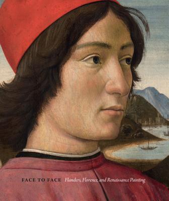 Face to Face: Flanders, Florence, and Renaissance Painting - Nuttall, Paula, and Hess, Catherine (Introduction by)