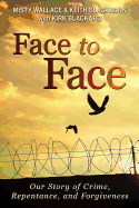 Face to Face: Our Story of Crime, Repentance, and Forgiveness