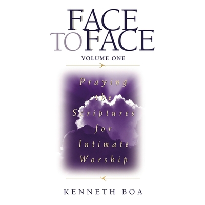 Face to Face: Praying the Scriptures for Intimate Worship - Boa, Kenneth D, and Taylor, Alan (Read by)