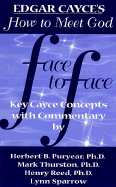 Face to Face: Twelve Edgar Cayce Readings Interpretated for Today