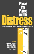 Face to Face with Distress: The Professional Use of Self in Psychosocial Care - Barnes, Elizabeth, Professor, and Griffiths, Peter, Srn, and Wells, Diane, Ba