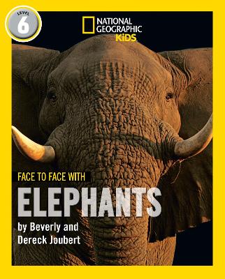 Face to Face with Elephants: Level 6 - Joubert, Beverly, and Joubert, Dereck