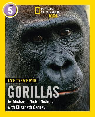 Face to Face with Gorillas: Level 5 - Nichols, Michael, and Carney, Elizabeth