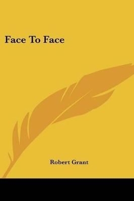 Face To Face - Grant, Robert, Sir