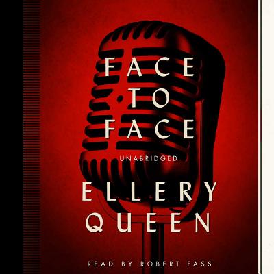 Face to Face - Queen, Ellery, Jr., and Fass, Robert (Read by)