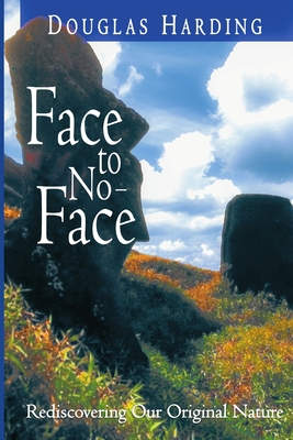 Face to No-Face: Rediscovering Our Original Nature - Harding, Douglas