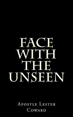 Face With the Unseen: What Will You Do? - Coward, Apostle Lester