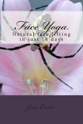 Face Yoga: Natural face lifting in just 14 days - Carter, Joan