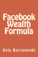 Facebook Wealth Formula - Miller, Adam