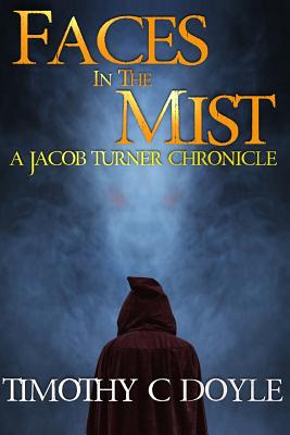 Faces in the Mist: A Jacob Turner Chronicle - Doyle, Timothy C