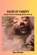 Faces in Variety: Acrylic Picture Painting Made sense of
