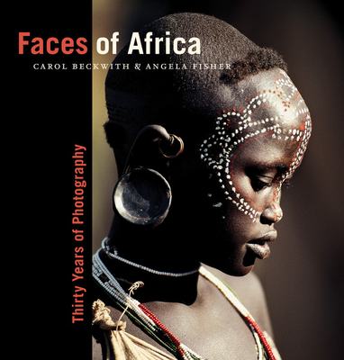 Faces of Africa: Thirty Years of Photography - Beckwith, Carol